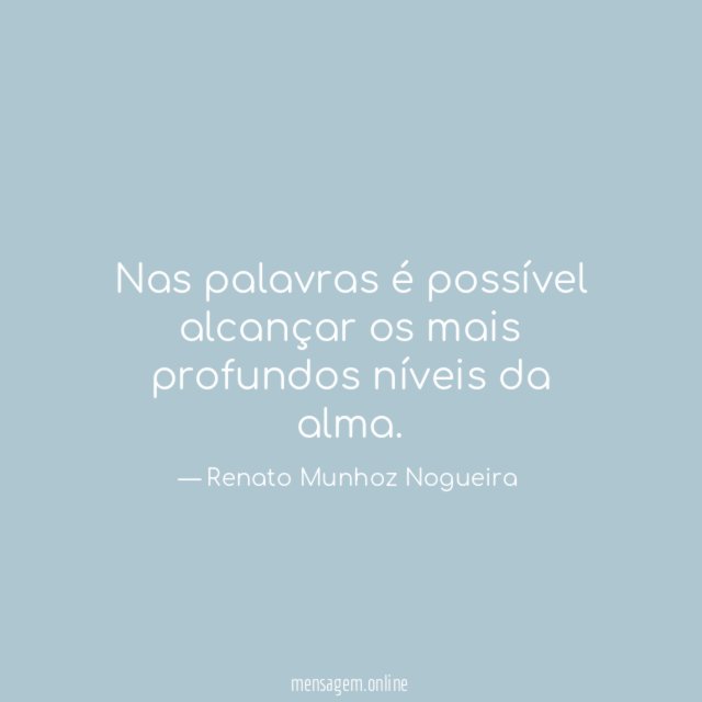 Nas palavras é possível alcançar os mais profundos