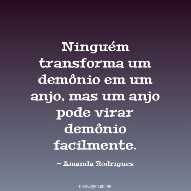 Ninguém transforma um demônio em um anjo