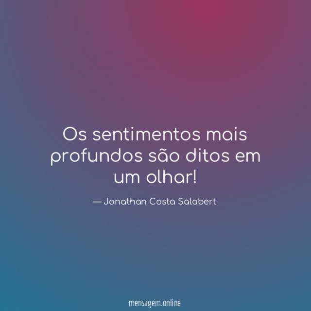 Os sentimentos mais profundos são ditos em um olhar