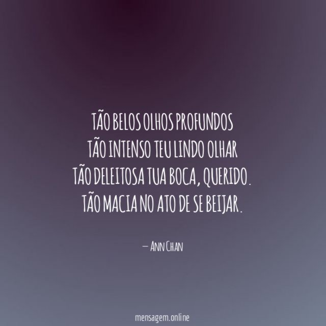 Tão belos olhos profundos Tão intenso teu lindo olhar Tão
