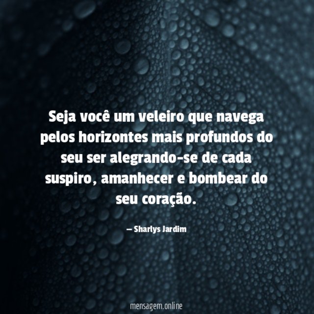 Seja você um veleiro que navega pelos horizontes