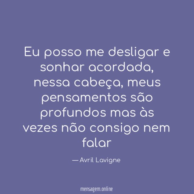 Eu posso me desligar e sonhar acordada