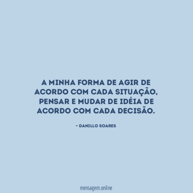 A minha forma de agir de acordo com cada situação