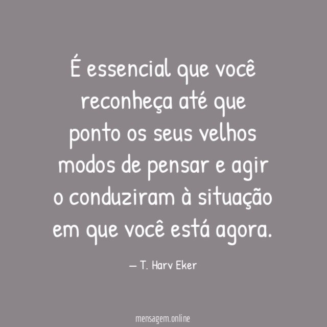 É essencial que você reconheça até que ponto