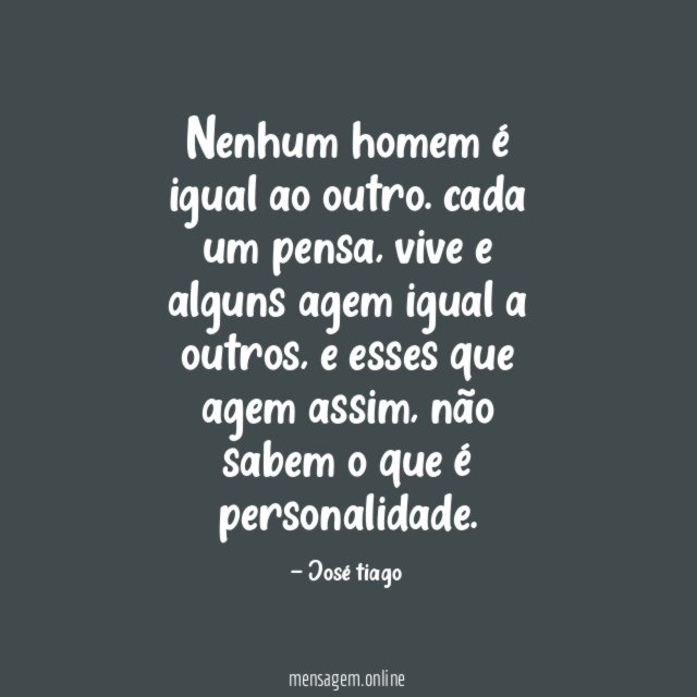 Nenhum homem é igual ao outro