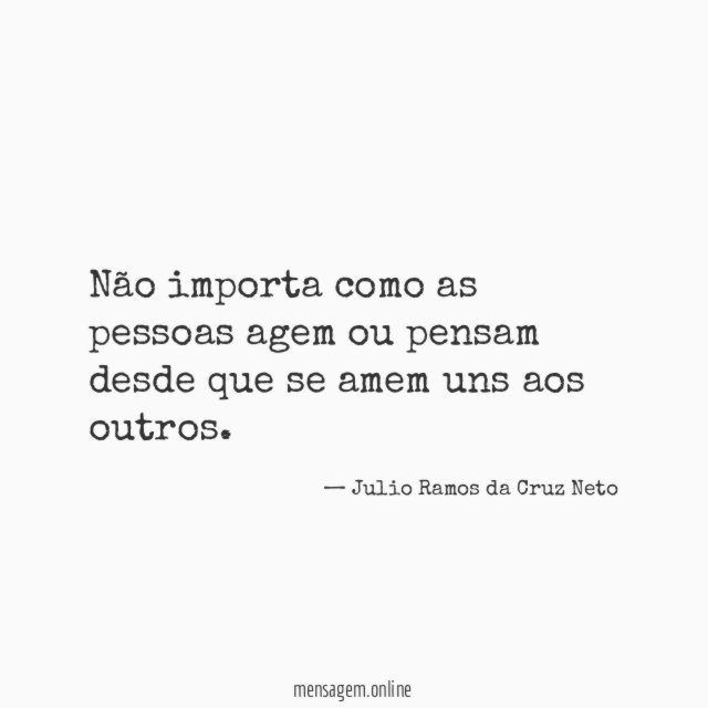 Não importa como as pessoas agem ou pensam