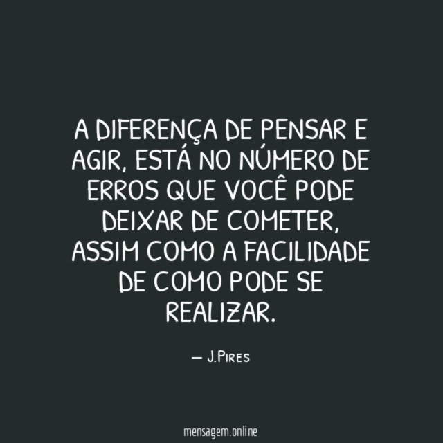A diferença de pensar e agir