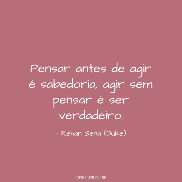 Pensar antes de agir é sabedoria