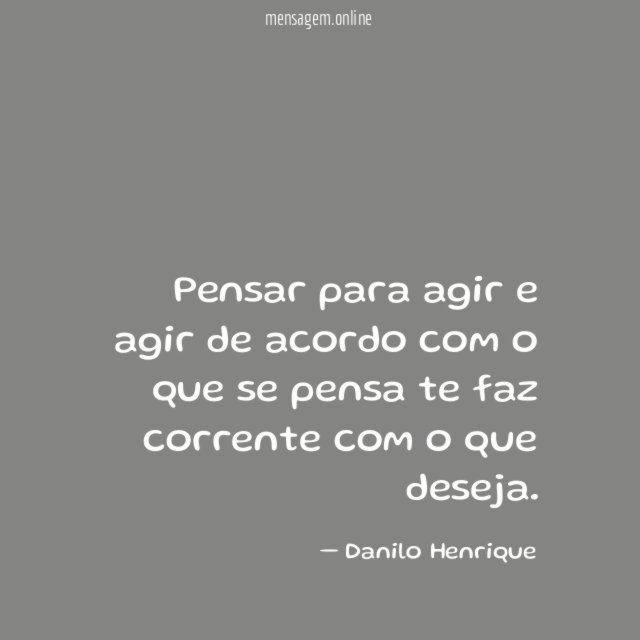 Pensar para agir e agir de acordo com