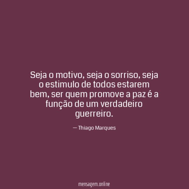 Seja o motivo