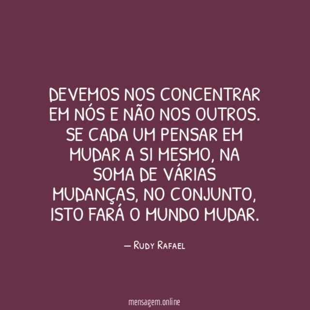 Devemos nos concentrar em nós e não nos outros