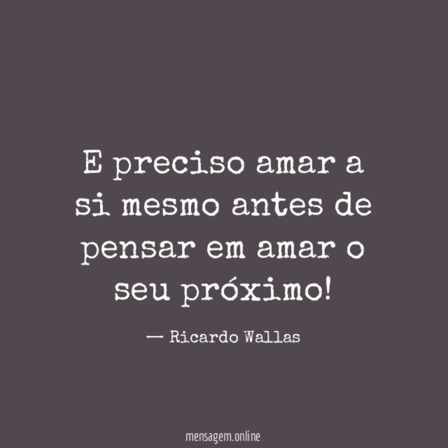 E preciso amar a si mesmo antes de