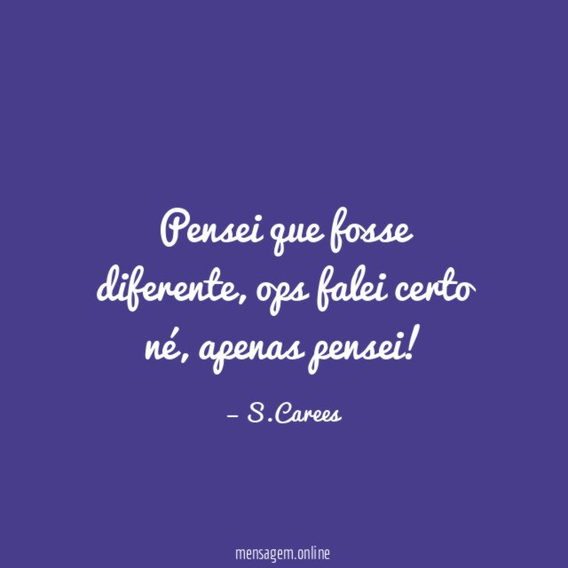 Pensei que fosse diferente