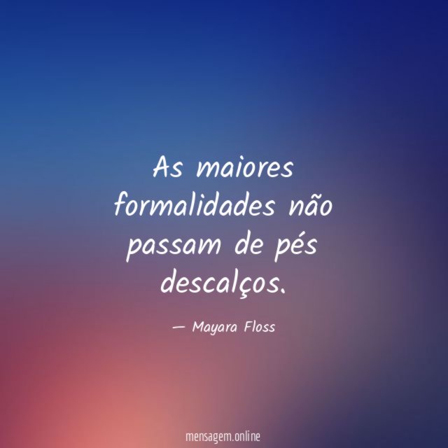 As maiores formalidades não passam de pés descalços