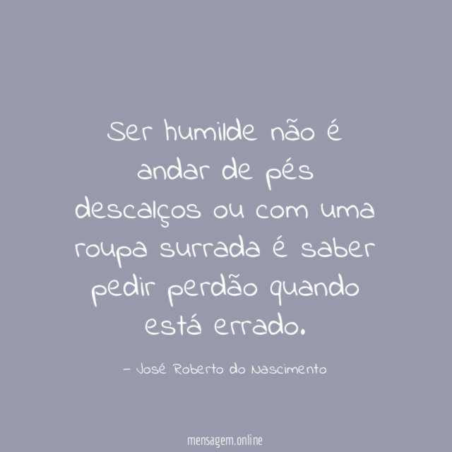 Ser humilde não é andar de pés descalços