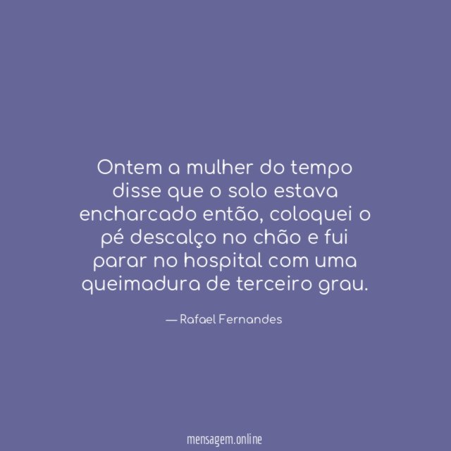 Ontem a mulher do tempo disse que