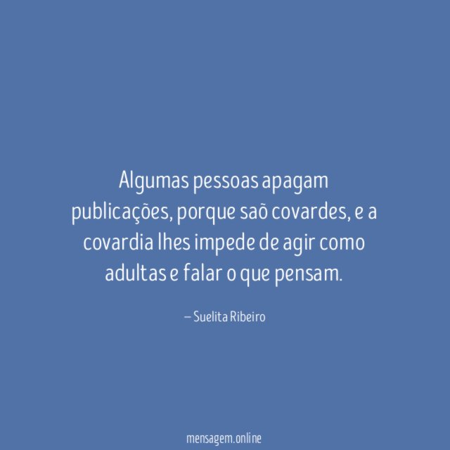 Algumas pessoas apagam publicações