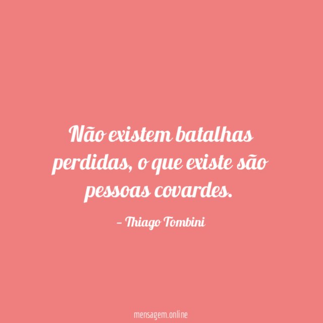Não existem batalhas perdidas