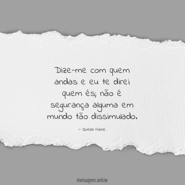 Dize-me com quem andas e eu te direi quem és