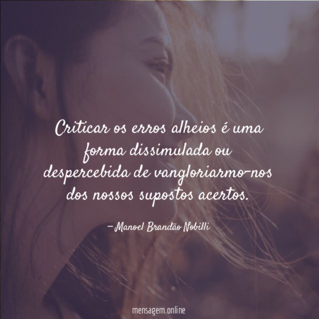 Criticar os erros alheios é uma forma dissimulada