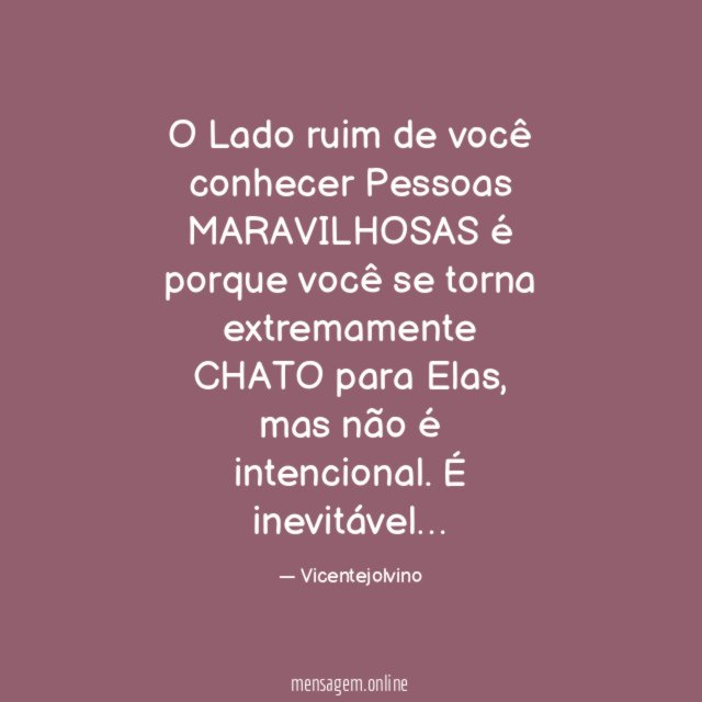 O Lado ruim de você conhecer Pessoas MARAVILHOSAS