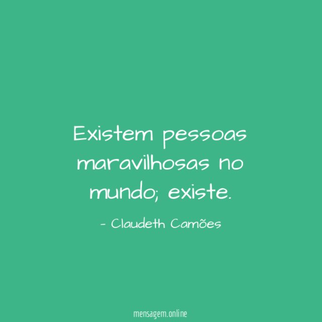 Existem pessoas maravilhosas no mundo