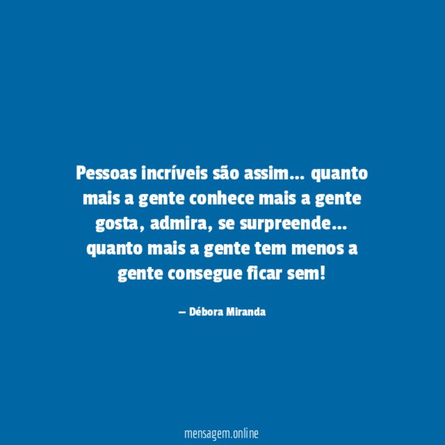 Pessoas incríveis são assim
