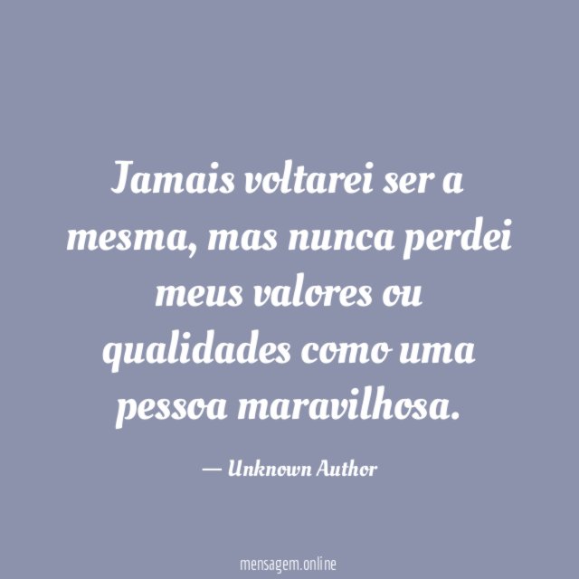 Jamais voltarei ser a mesma