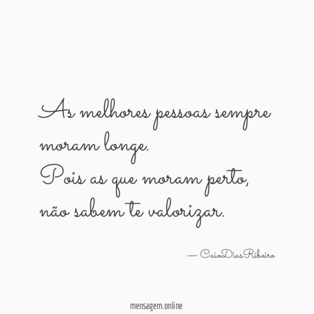 As melhores pessoas sempre moram longe