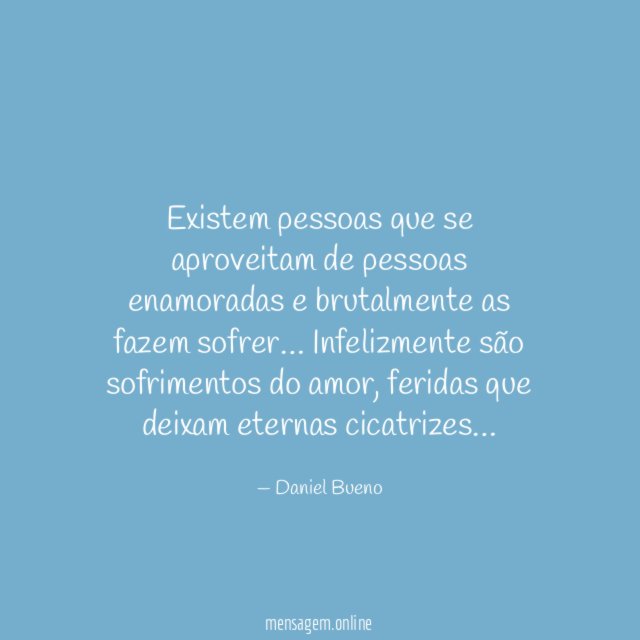 Existem pessoas que se aproveitam de pessoas enamoradas