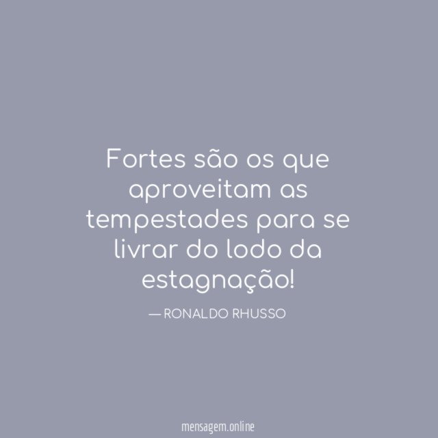 Fortes são os que aproveitam as tempestades para