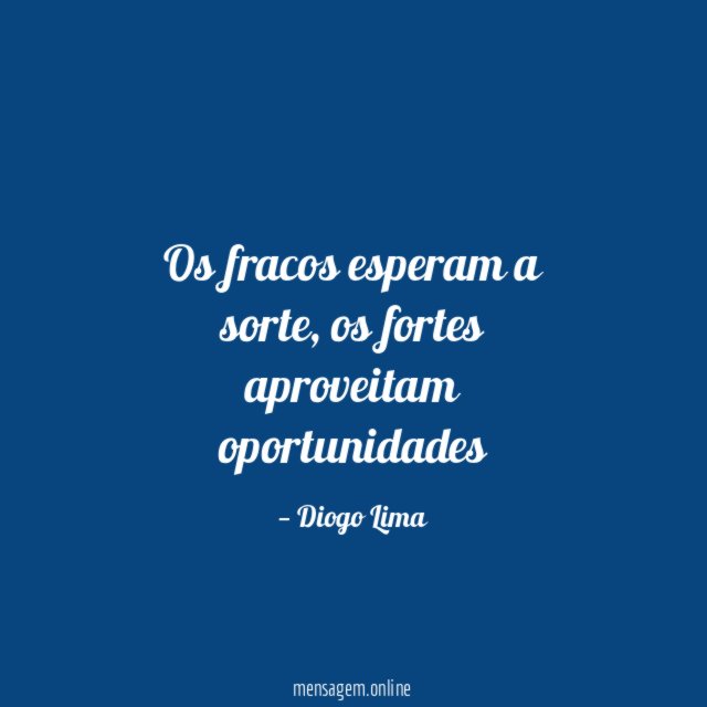 Os fracos esperam a sorte