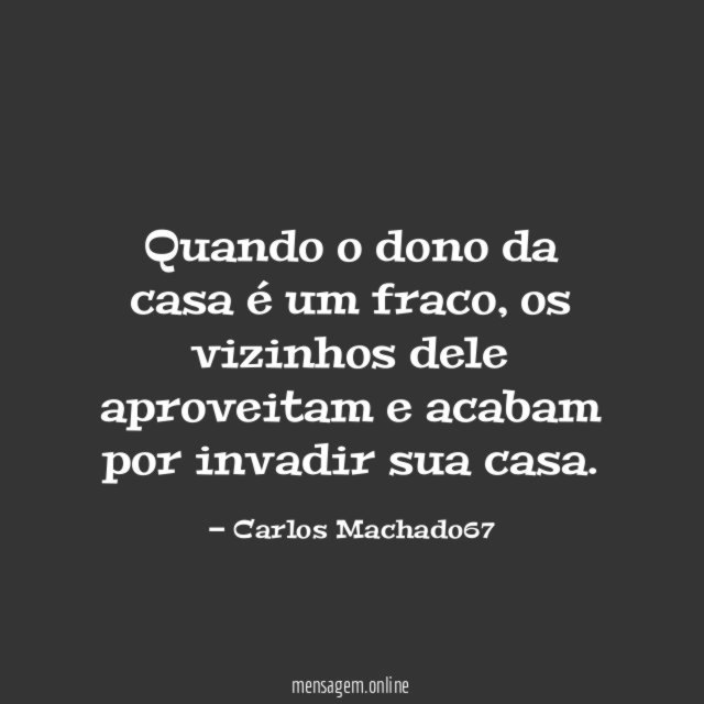 Quando o dono da casa é um fraco