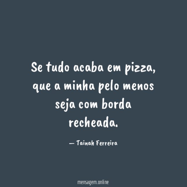 Se tudo acaba em pizza