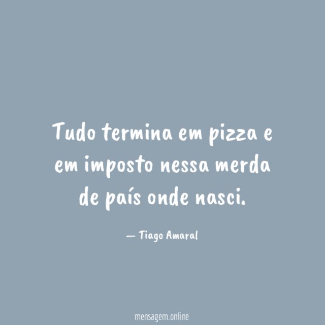 Tudo termina em pizza e em imposto nessa