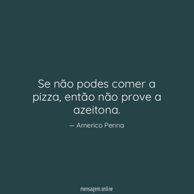 Se não podes comer a pizza
