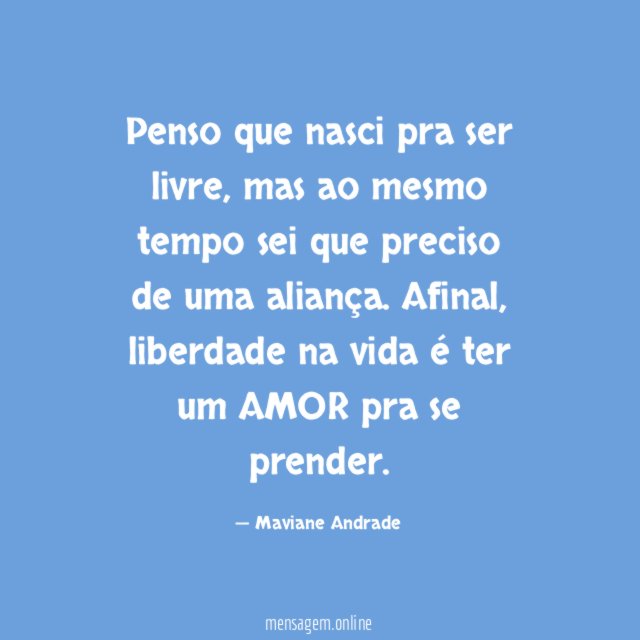 Penso que nasci pra ser livre