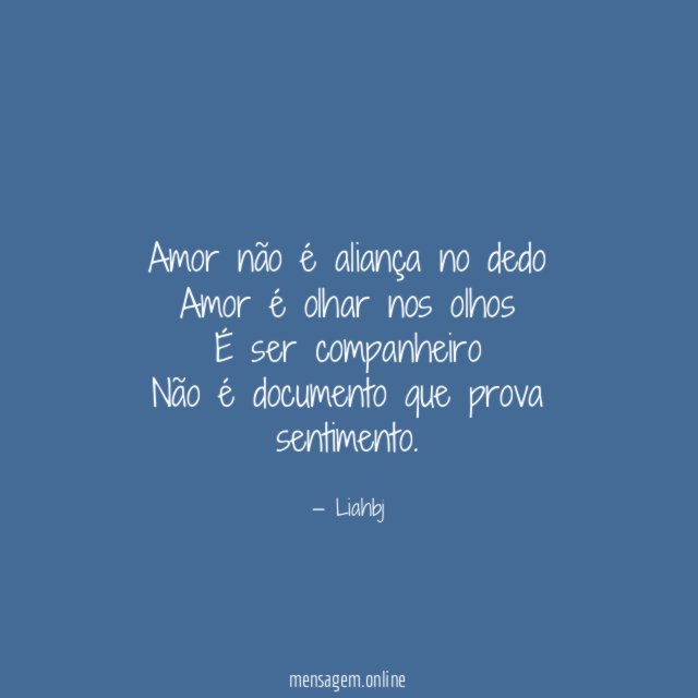 Amor não é aliança no dedo Amor é olhar