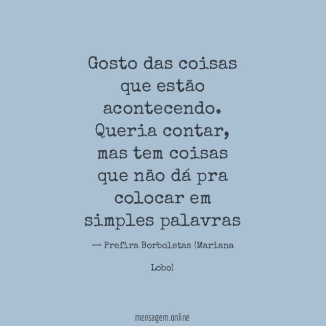 Gosto das coisas que estão acontecendo