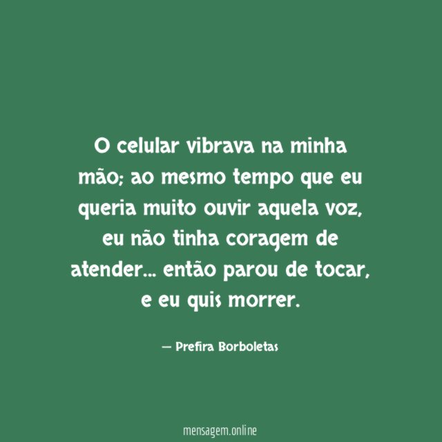 O celular vibrava na minha mão
