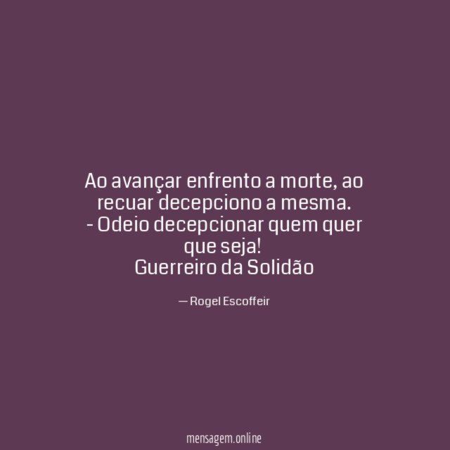 Ao avançar enfrento a morte