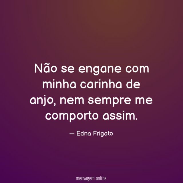 Não se engane com minha carinha de anjo
