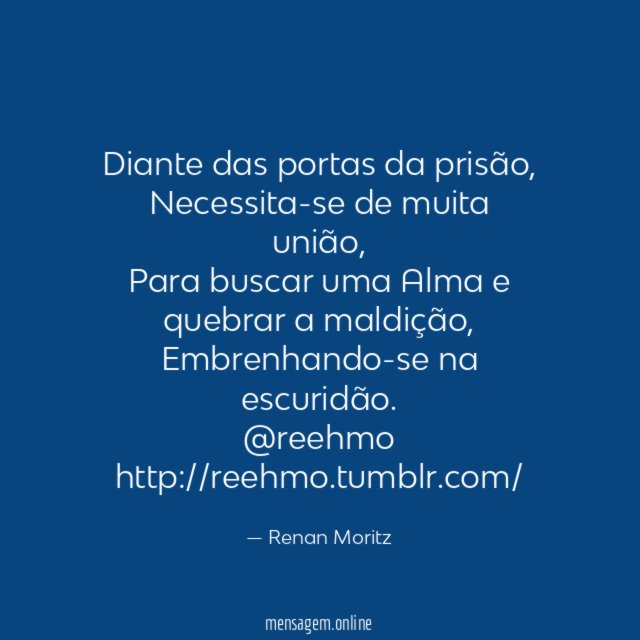 Diante das portas da prisão,
Necessita-se de muita união,
Para buscar uma Alma e quebrar a maldição,
Embrenhando-se na escuridão.