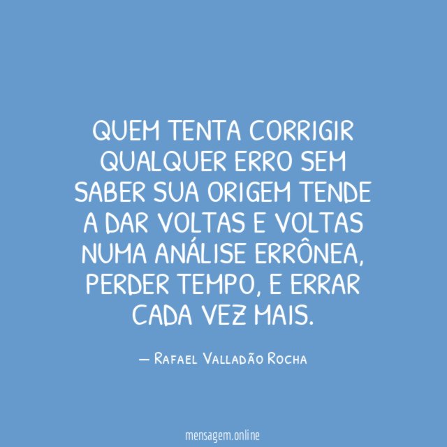 Quem tenta corrigir qualquer erro sem saber sua