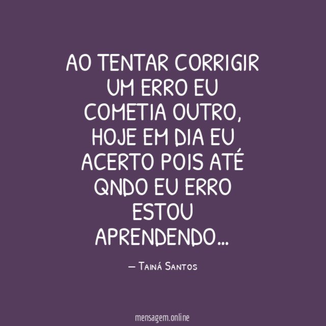Ao tentar corrigir um erro eu cometia outro