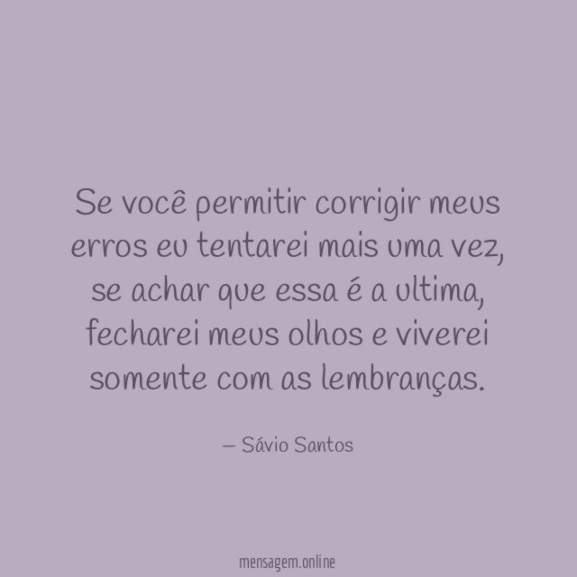 Se você permitir corrigir meus erros eu tentarei mais uma vez