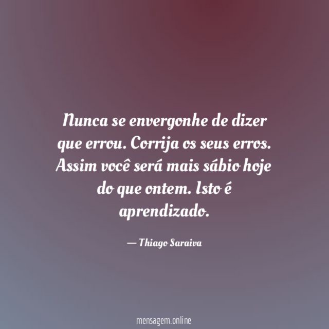 Nunca se envergonhe de dizer que errou