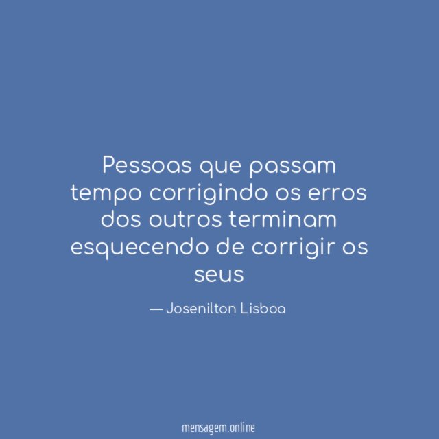 Pessoas que passam tempo corrigindo os erros dos