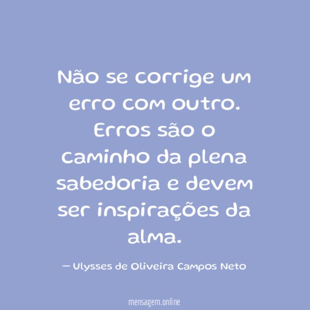 Não se corrige um erro com outro