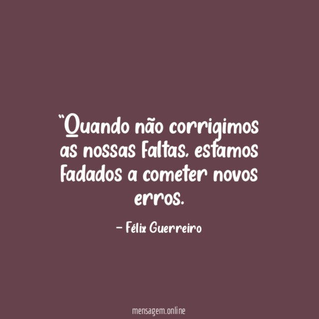 Quando não corrigimos as nossas faltas